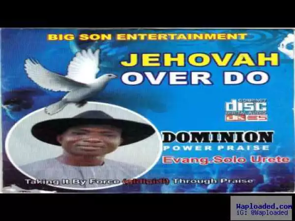 Evang. Solo Urete - Jehovah Over Do